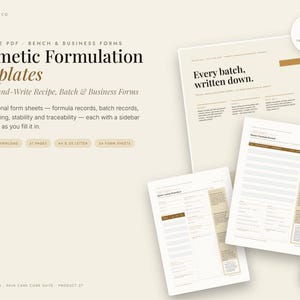 May include: A set of printable PDF cosmetic formulation templates featuring 24 professional form sheets for recipe, batch, and business records. The documents include text such as Cosmetic Formulation Templates, Every batch, written down, and 27 printable forms.