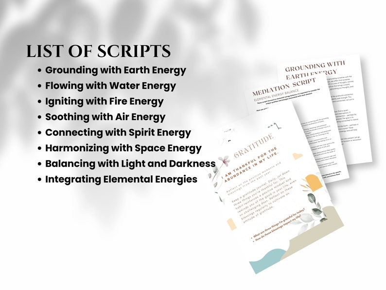 May include: A list of meditation scripts for grounding with earth energy, flowing with water energy, igniting with fire energy, soothing with air energy, connecting with spirit energy, harmonising with space energy, balancing with light and darkness, and integrating elemental energies. The scripts are printed on white paper with a floral design and the text "GROUNDING WITH EARTH ENERGY MEDITATION SCRIPT ELEMENTAL ENERGY BALANCE" and "GRATITUDE I AM THANKFUL FOR THE ABUNDANCE IN MY LIFE."