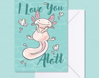 Axolotl funny pun greeting card love you anniversary card / valentines card / birthday card / cute animal card / blank greeting card