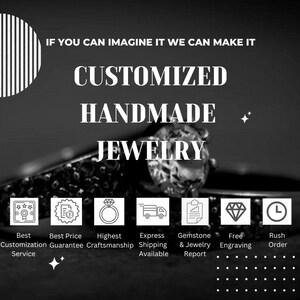 May include: Black and white image of a diamond ring with the text "IF YOU CAN IMAGINE IT WE CAN MAKE IT CUSTOMIZED HANDMADE JEWELRY".  The image also includes icons representing the following services: best price guarantee, highest craftsmanship, express shipping, gemstone and jewelry report, free engraving, and rush order.