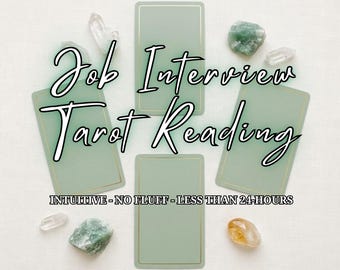 May include: A tarot reading image with five light green tarot cards with gold trim, arranged around crystals. The text "Job Interview Tarot Reading" is written in a cursive font. The text "INTUITIVE - NO FLUFF - LESS THAN 24-HOURS" is also included.