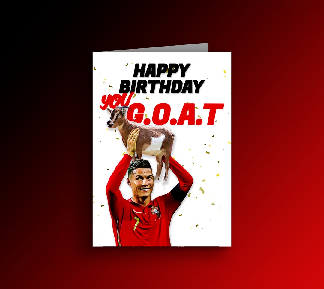 Cristiano Ronaldo Birthday Card - ‘happy Birthday You Goat