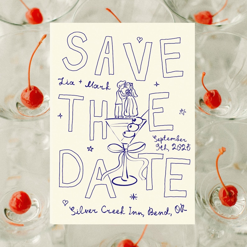 May include: A save the date card with a hand-drawn illustration of a couple in a martini glass. The text reads "Save the Date" with the couple's names "Lia + Mark" and the date "September 9th, 2025". The card also includes the location "Silver Creek Inn, Bend, OR".