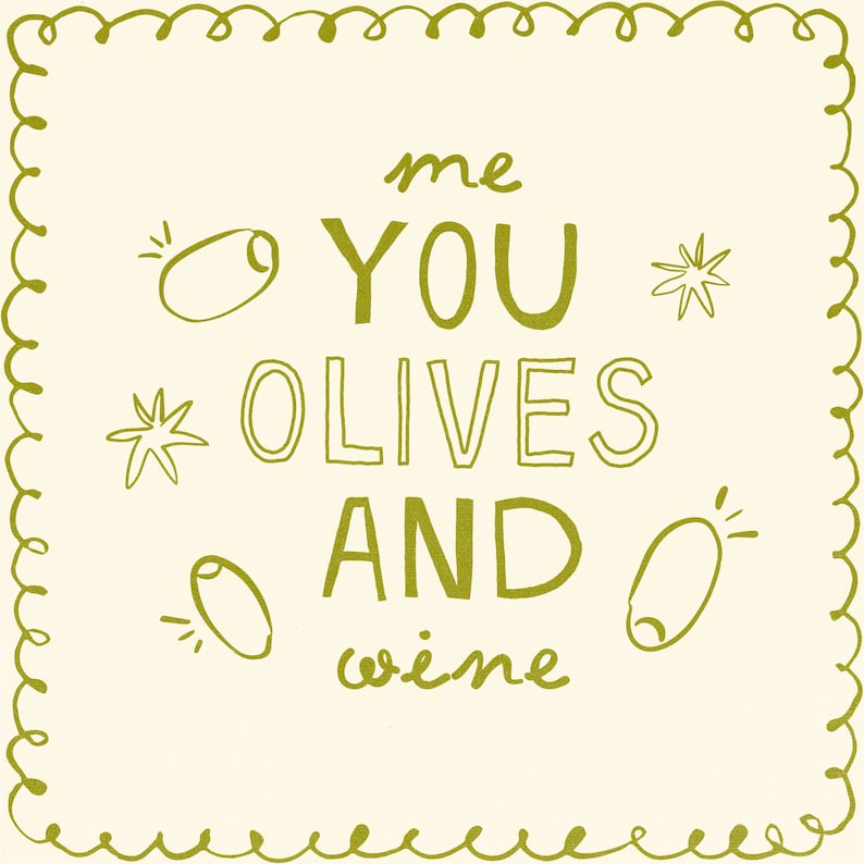 May include: A green and white illustration with the text "me you olives and wine" with olive drawings and star shapes.
