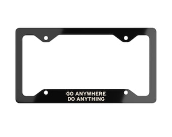 Go Anywhere Do Anything Offroad Overlanding Enthusiast Birthday Gift Metal License Plate Frame