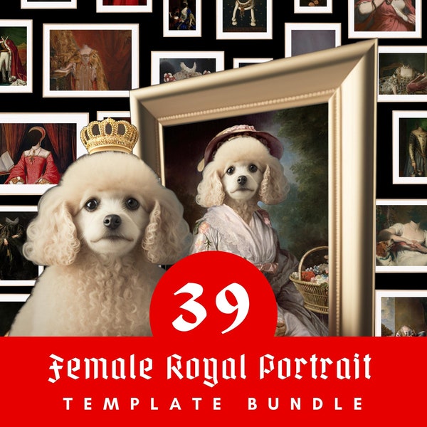 39 Female Royal Portrait Bundle Pack Pet (Dog Cat) with Human Body & Royal (Queen Princess Noble Woman) Attire Templates DIGITAL OVERLAY SET