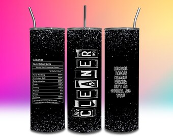 May include: A black and white tumbler with a glitter finish. The tumbler has the text "Cleaner" and "Because badass miracle worker isn't an official job title" on it.