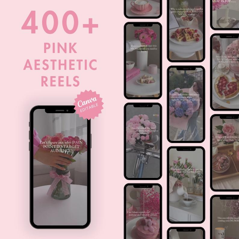 May include: Pink aesthetic reels template with the text "400+ PINK AESTHETIC REELS" and "Canva EDITABLE". The image shows a phone with a floral arrangement and text. Other phones display various aesthetic images.