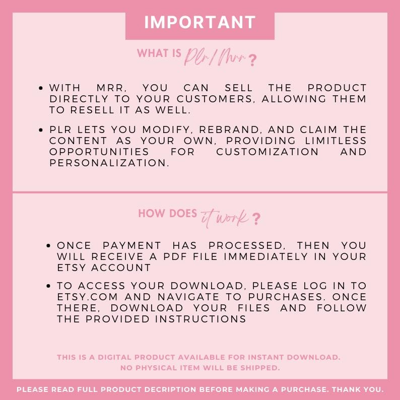 May include: A pink and white digital product information sheet. The text includes "IMPORTANT", "WHAT IS PLR/MRR?", and "HOW DOES it work?". It explains how to sell and modify digital content. The sheet also states that it is a digital product available for instant download.
