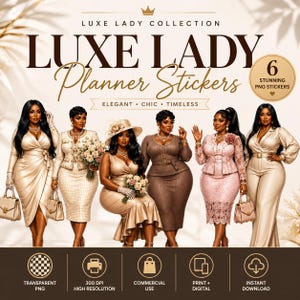 May include: A digital collection of 6 Luxe Lady planner stickers featuring illustrations of women in various outfits. The text reads Luxe Lady Collection, Luxe Lady Planner Stickers, Elegant, Chic, Timeless, and 6 Stunning PNG Stickers.