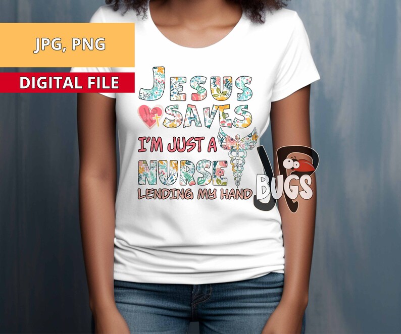 Puede incluir: Camiseta blanca con un dise&ntilde;o floral y el texto "Jesus Saves I'm Just A Nurse Lending My Hand".