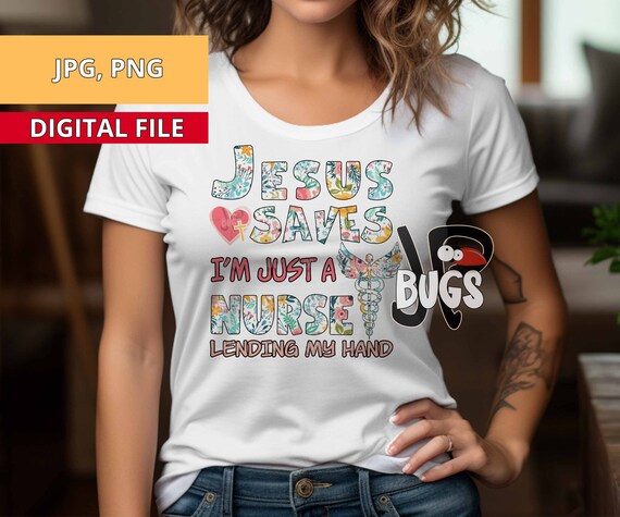 I'm just a Nurse sublimation design Jesus saves I'm just a nurse lending my hand png direct to garment print nurse t-shirt design download