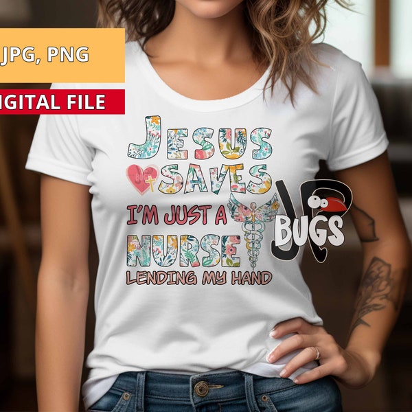 I'm just a Nurse sublimation design Jesus saves I'm just a nurse lending my hand png direct to garment print nurse t-shirt design download