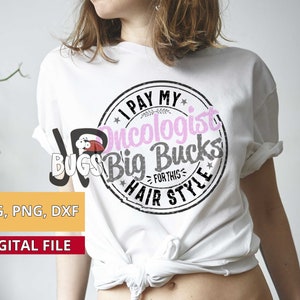Breast Cancer svg I Pay My Oncologist Big Bucks for This Hairstyle SVG PNG DxF Digital Cut File Iron on Transfer Sublimation Design
