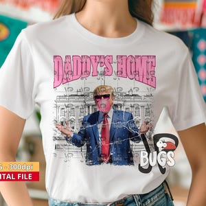 Daddy&#39;s Home Bubblegum Trump PNG White House Sublimation Design, DTG and Sublimation Printing Digital Design