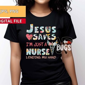 Soy solo un diseño de sublimación de enfermera Jesús salva Solo soy una enfermera prestando mi mano png directo a la descarga del diseño de camiseta de enfermera con estampado de prendas imagen 8