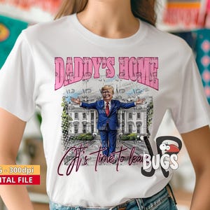 Daddy&#39;s Home Trump PNG White House Sublimation Design, DTG and Sublimation Printing Digital Design