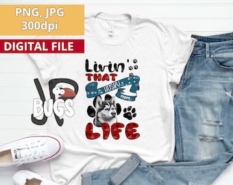 Husky PNG sublimation, Husky mom, Livin' that dog mom life, dog mom sublimation, dog t-shirt design, Digital download