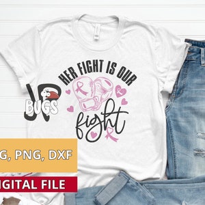Her fight is our fight svg, fight cancer together svg, Breast Cancer awareness svg, cut files, Breast Cancer t-shirt, Cricut, Silhouette dxf