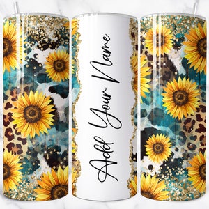 Add Your Own Text Name Tumbler Wrap, 20 oz Skinny Tumbler Sublimation Design , Sunflower Cowhide Leopard Tumbler Design Digital Download PNG