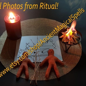 May include: A ritual scene with a burning black candle, a small fire in a metal bowl, and two orange voodoo dolls. A paper with symbols and the text "www.etsy.com/shop/AncientMagicalSpells" is visible. The text "Real Photos from Ritual!" is at the top.