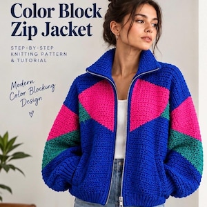 May include: A colour block zip jacket knitting pattern featuring text that reads: KNITTING PATTERN Color Block Zip Jacket STEP-BY-STEP KNITTING PATTERN & TUTORIAL Modern Color Blocking Design. The jacket is blue, pink, and green with a silver zipper.