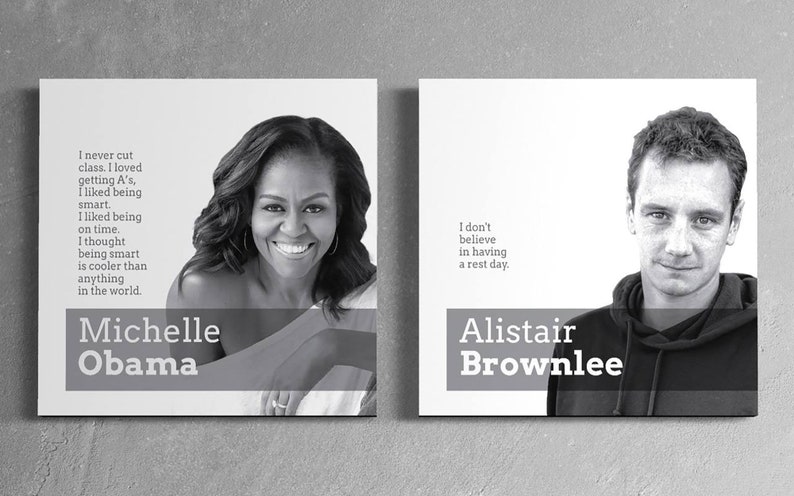 May include: Two black and white portraits of Michelle Obama and Alistair Brownlee. Michelle Obama is smiling and has a quote below her portrait that reads: "I never cut class. I loved getting A's, I liked being smart. I liked being on time. I thought being smart is cooler than anything in the world." Alistair Brownlee is also smiling and has a quote below his portrait that reads: "I don't believe in having a rest day."