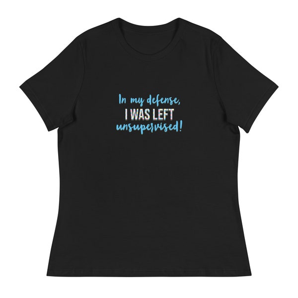 In my defense… Sarcastic excuse shirt. Funny shirt. Women's Relaxed T-Shirt