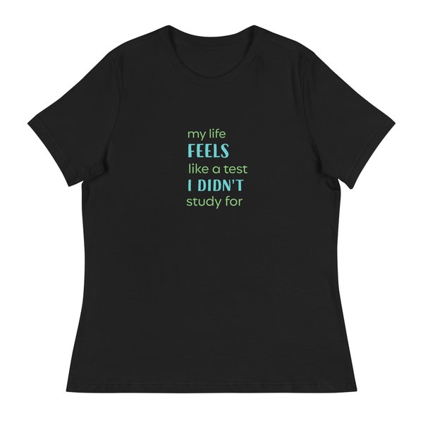 My life feels like…Unprepared women. Sarcastic Women's Relaxed T-Shirt