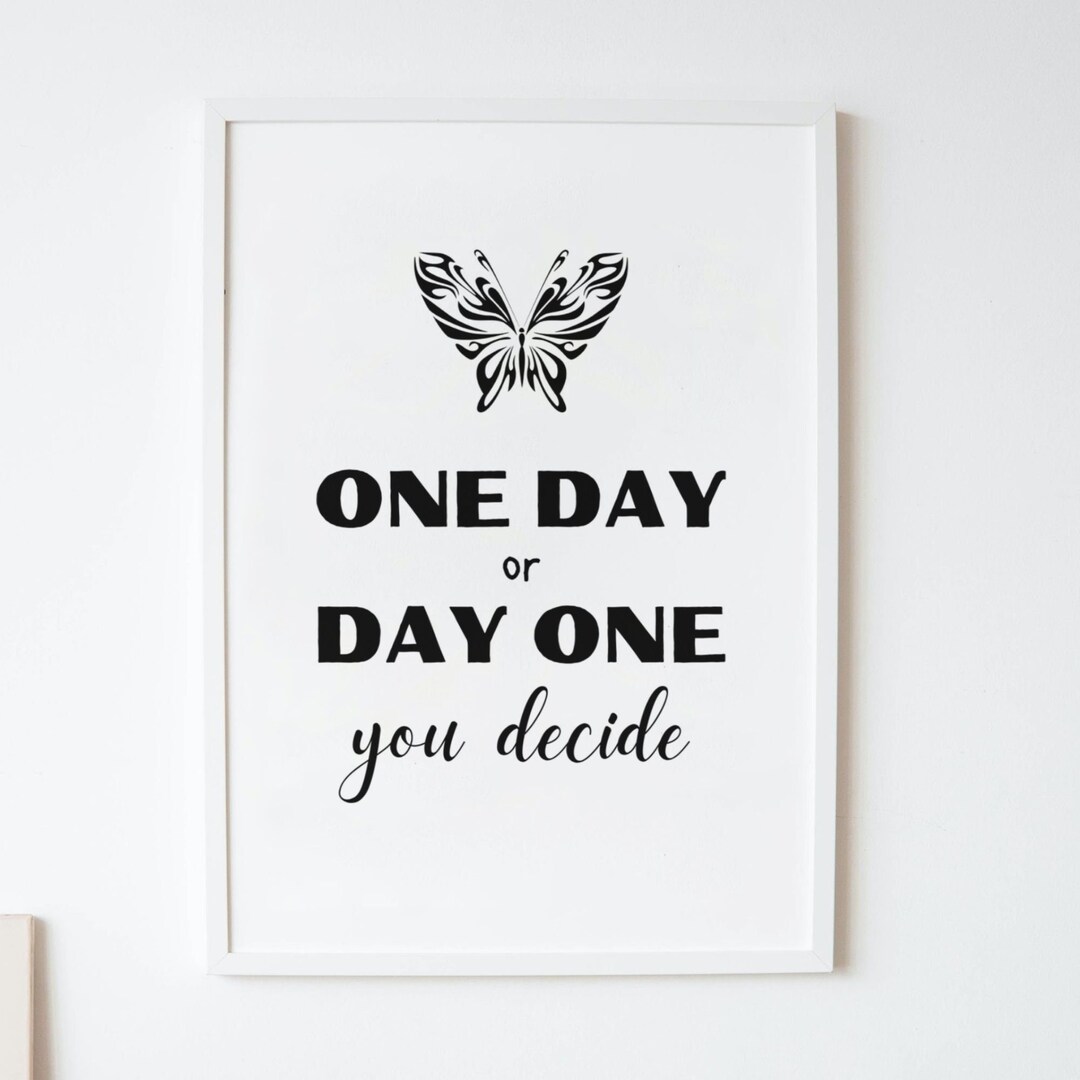 One Day or Day One Quote Printable Quotes Motivational Etsy