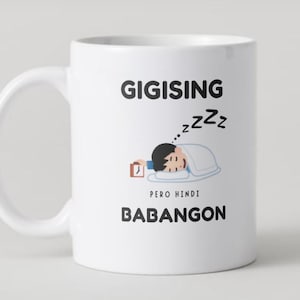 Gigising pero hindi babangon filipino mug, pinay, pinoy, filipina, souvenir, gift ideas, philippines, funny, mabuhay, pandesal, coffee mug
