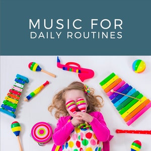 Music for Daily Routines:  A step by step guide to using music to get toddlers talking!