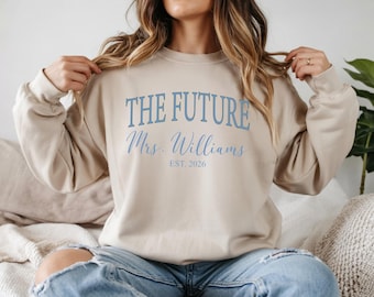 Custom Engaged Sweatshirt, Future Mrs Hoodie, Newly Engaged Gift, Bride To Be Sweater