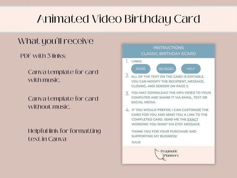 Pu&ograve; includere: Un PDF stampabile blu chiaro e bianco con istruzioni per creare un biglietto di auguri di compleanno classico. Il PDF include link a modelli Canva per un biglietto con musica e un biglietto senza musica. Include anche un link per la formattazione del testo in Canva. Il testo sul biglietto &egrave; modificabile, e puoi modificare il destinatario, il messaggio, la chiusura e il mittente. Puoi scaricare il video MP4 sul tuo computer e condividerlo tramite email, messaggio di testo o social media. Puoi anche personalizzare il biglietto e ricevere un link al biglietto completato. Il PDF include il testo "Pragmatic Planners".