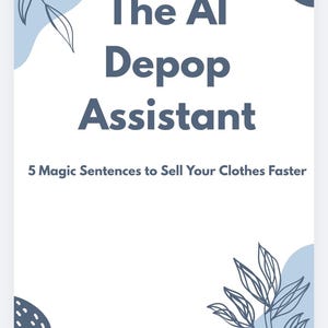 Könnte beinhalten: Weißer Hintergrund mit dem Text "The AI Depop Assistant" in Dunkelblau. Darunter steht "5 Magic Sentences to Sell Your Clothes Faster". Dekorative blaue Blätter und abstrakte Formen umrahmen den Text.