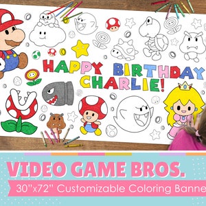 May include: A large, white coloring banner featuring characters from the video game Super Mario Bros. The banner is 30 inches by 72 inches and includes a variety of characters, including Mario, Luigi, Peach, Bowser, and Toad. The banner also includes the text "Happy Birthday Charlie!" and the words "Video Game Bros." The banner is designed to be colored in by children.