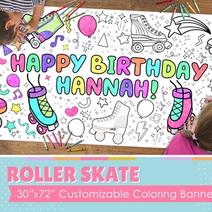 May include: A large, white coloring banner with a roller skate theme. The banner features a colorful "Happy Birthday Hannah!" message and several roller skate illustrations. The banner is 30 inches by 72 inches.