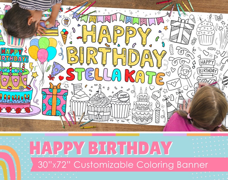 May include: A large white coloring banner with the text "HAPPY BIRTHDAY STELLA KATE" in colorful letters. The banner features a variety of birthday-themed illustrations, including cakes, presents, balloons, and confetti. The banner is 30 inches by 72 inches.