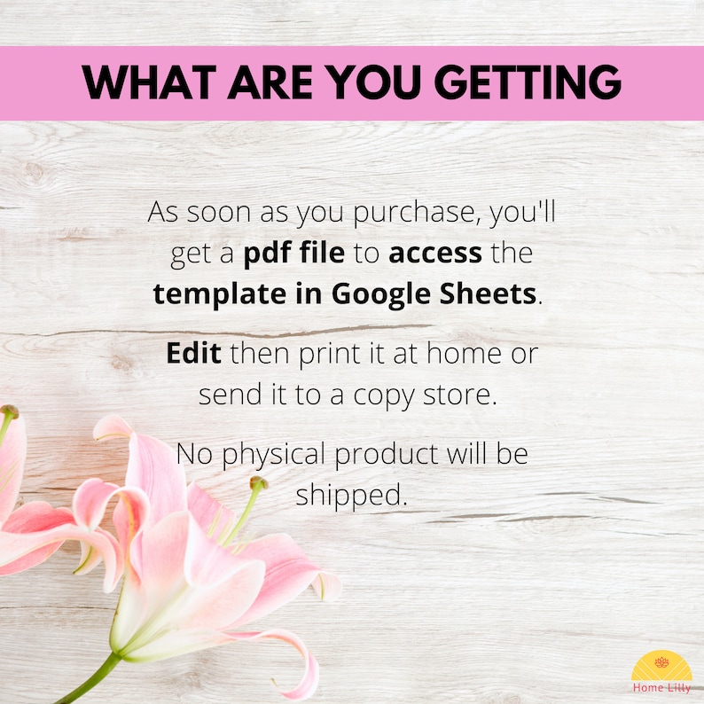May include: Text on a pink and white background that reads "WHAT ARE YOU GETTING" followed by "As soon as you purchase, you'll get a pdf file to access the template in Google Sheets. Edit then print it at home or send it to a copy store. No physical product will be shipped."