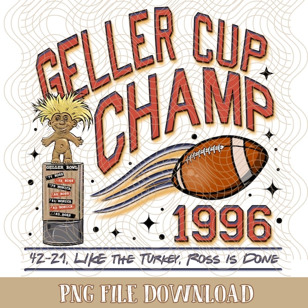 F.R.I.E.N.D.S. Geller Cup Champion PNG Thanksgiving Football Friendsgiving