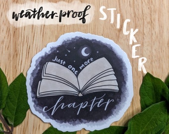 Durable waterproof book sticker, just one more chapter, book lover gift, book sticker
