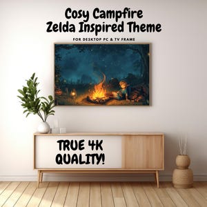 May include: A framed artwork with a "Cosy Campfire Zelda Inspired Theme" featuring a character by a campfire. The artwork is displayed above a wooden cabinet. Text on the artwork reads "TRUE 4K QUALITY!"