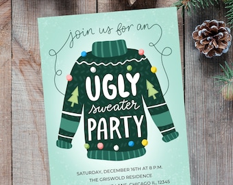 May include: A teal blue invitation with a green and white cartoon ugly sweater design. The text reads "Join us for an Ugly Sweater Party". The invitation includes the date, time, location, and RSVP information.