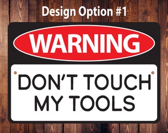 Warning: Don't Touch My Tools Metal Sign | Aluminum Garage Sign | Metal Workshop Sign | Auto Shop Sign | Tool Sign | Mechanic Gift | Fathers