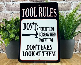 Tool Rules: Don’t Touch. Don’t Borrow. Don’t Move. Don’t Even Look At Them Garage Sign | Workshop Sign | Funny Man Cave Decor | Hammer Metal