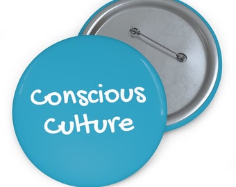 Conscious Culture Custom Pin Buttons