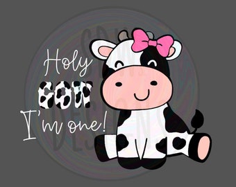 Cow themed First birthday shirt SVG PNG Holy Cow I’m One