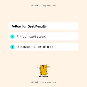May include: A light cream-colored instructional graphic with the text alittleflareshop.etsy.com at the top and bottom. It features the heading Follow for Best Results, followed by two numbered steps: 1. Print on card stock. 2. Use paper cutter to trim. A small yellow cat illustration with the text a little flare shop is centered at the bottom.