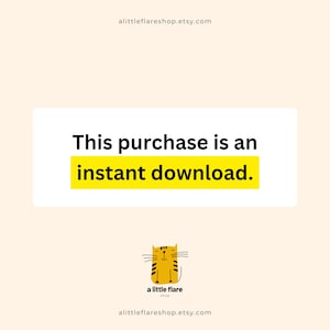 May include: A digital graphic on a light cream background featuring the black text 'This purchase is an' with the words 'instant download.' highlighted in yellow. Below is a small yellow cat illustration with black stripes and the text 'a little flare shop'.