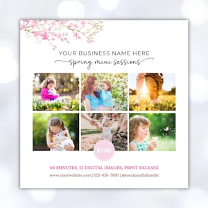 May include: A pink and white floral graphic with the text "YOUR BUSINESS NAME HERE Spring mini sessions".  The graphic is surrounded by six photos of children in a variety of settings. The text "$100" is in a pink circle. The text "40 MINUTES, 12 DIGITAL IMAGES, PRINT RELEASE" is below the photos. The text "www.yourwebsite.com | 123-456-7890 | @socialmediahandle" is below the text about the images.